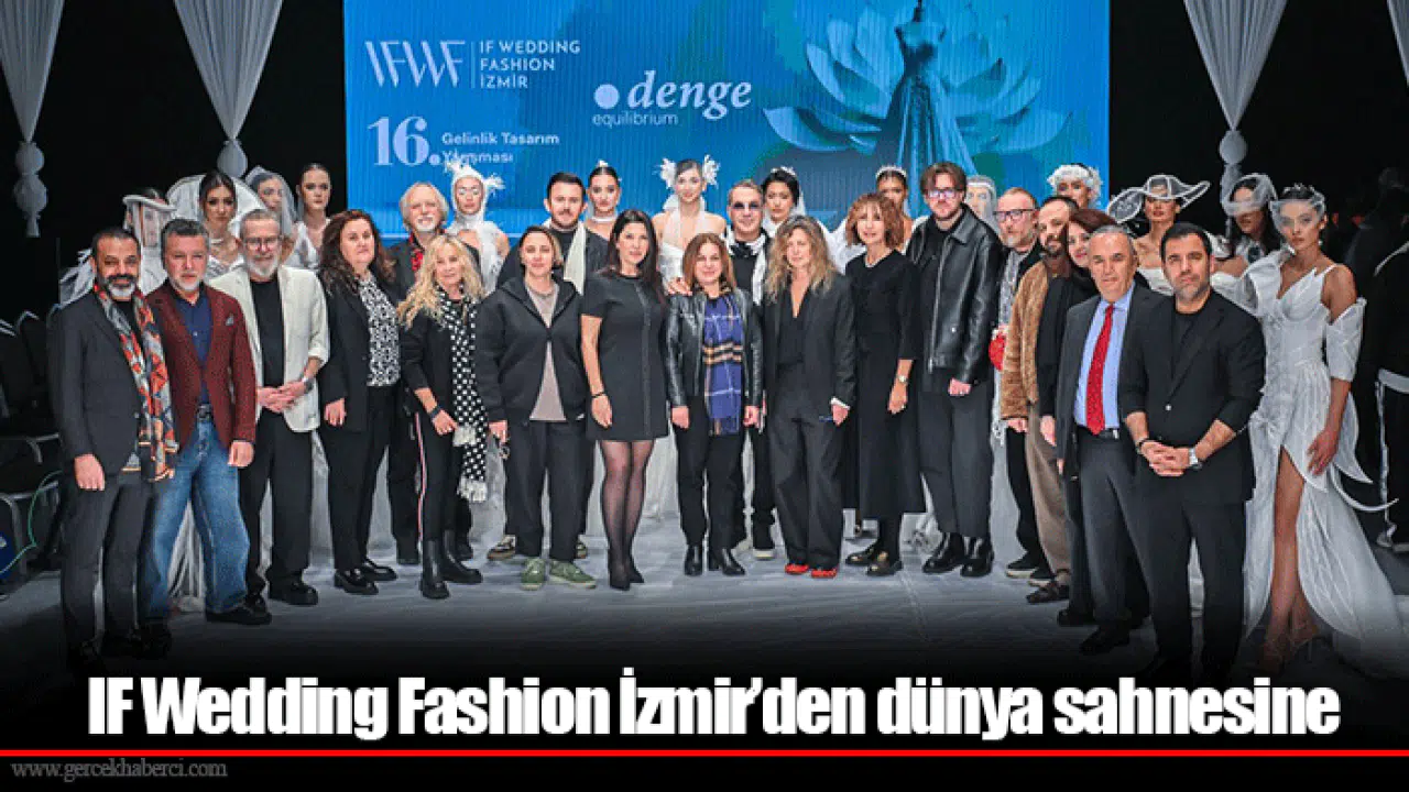 IF Wedding Fashion İzmir’den dünya sahnesine