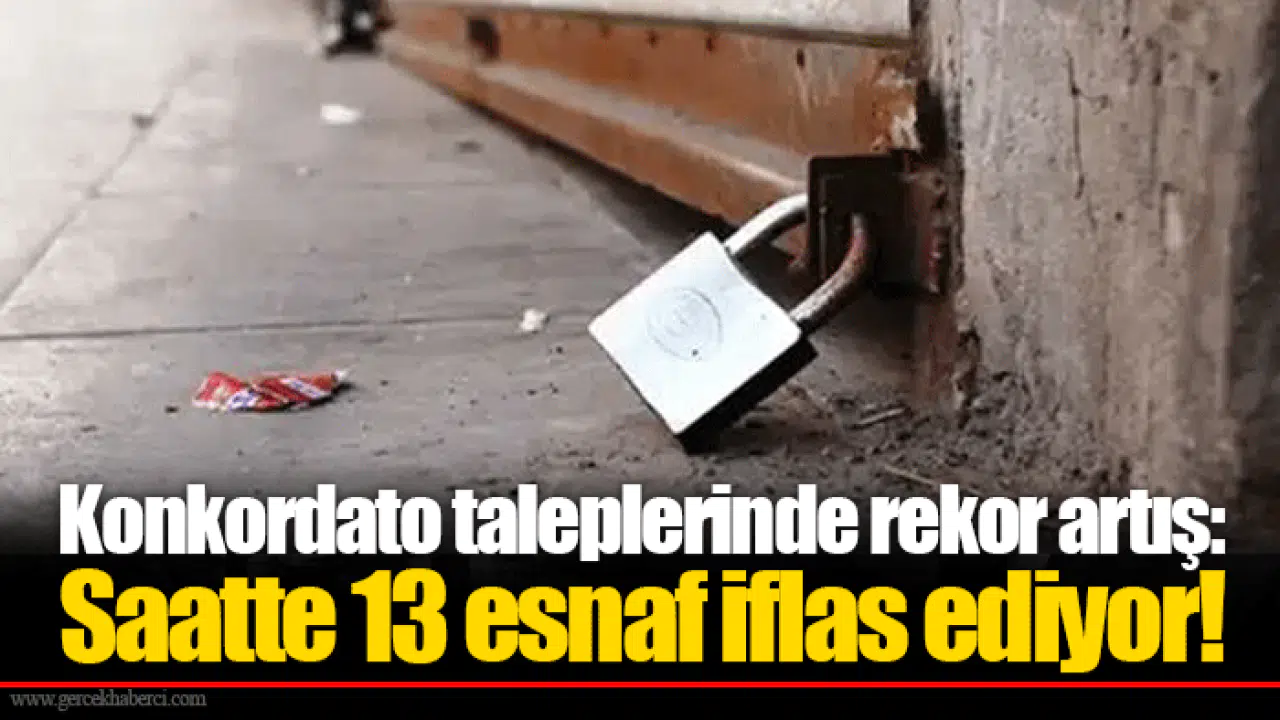 Konkordato taleplerinde rekor artış: Saatte 13 esnaf iflas ediyor!