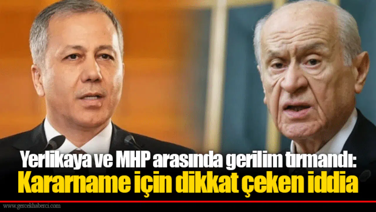 Yerlikaya ve MHP arasında gerilim tırmandı: Kararname için dikkat çeken iddia