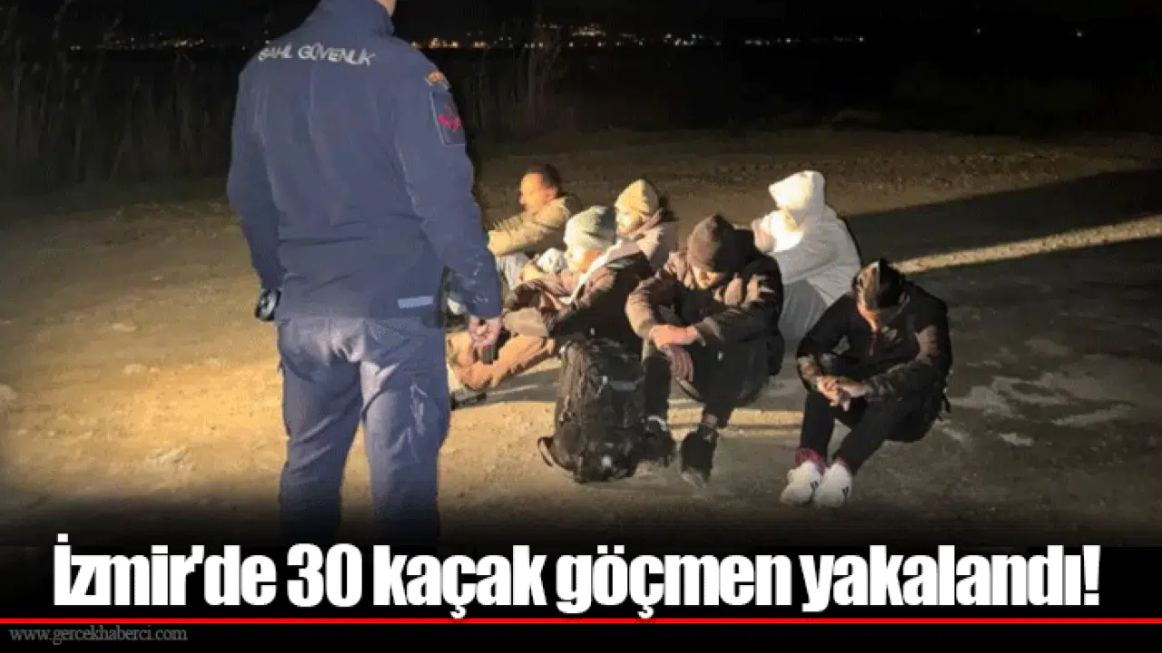 İzmir'de 30 kaçak göçmen yakalandı!