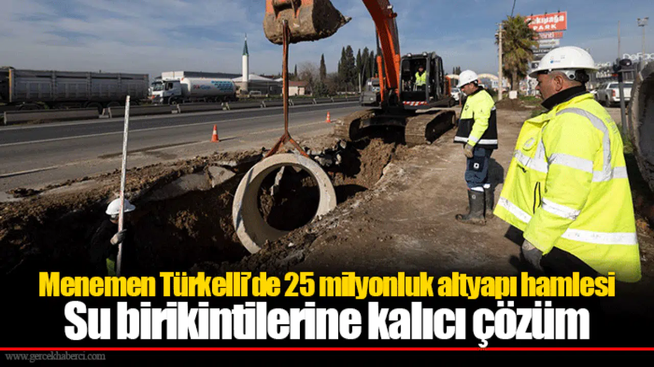 Menemen Türkelli’de 25 milyonluk altyapı hamlesi