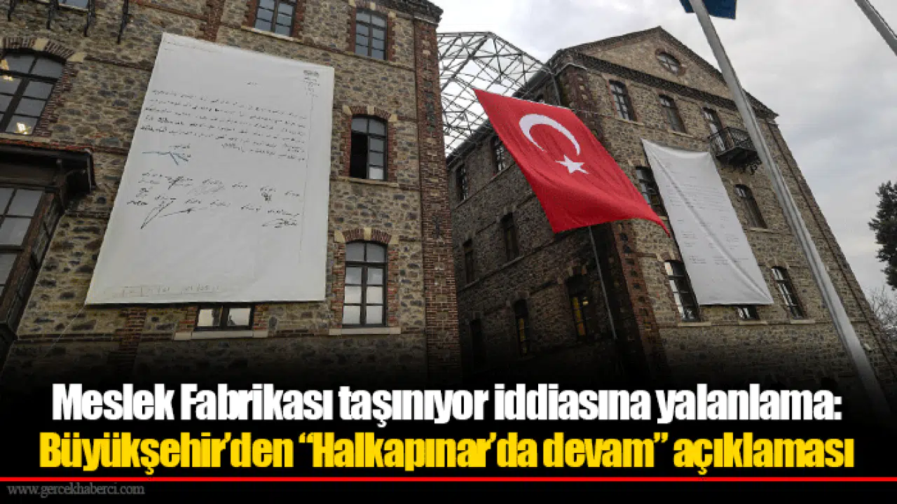 Meslek Fabrikası taşınıyor iddiasına yalanlama: Büyükşehir’den “Halkapınar’da devam” açıklaması
