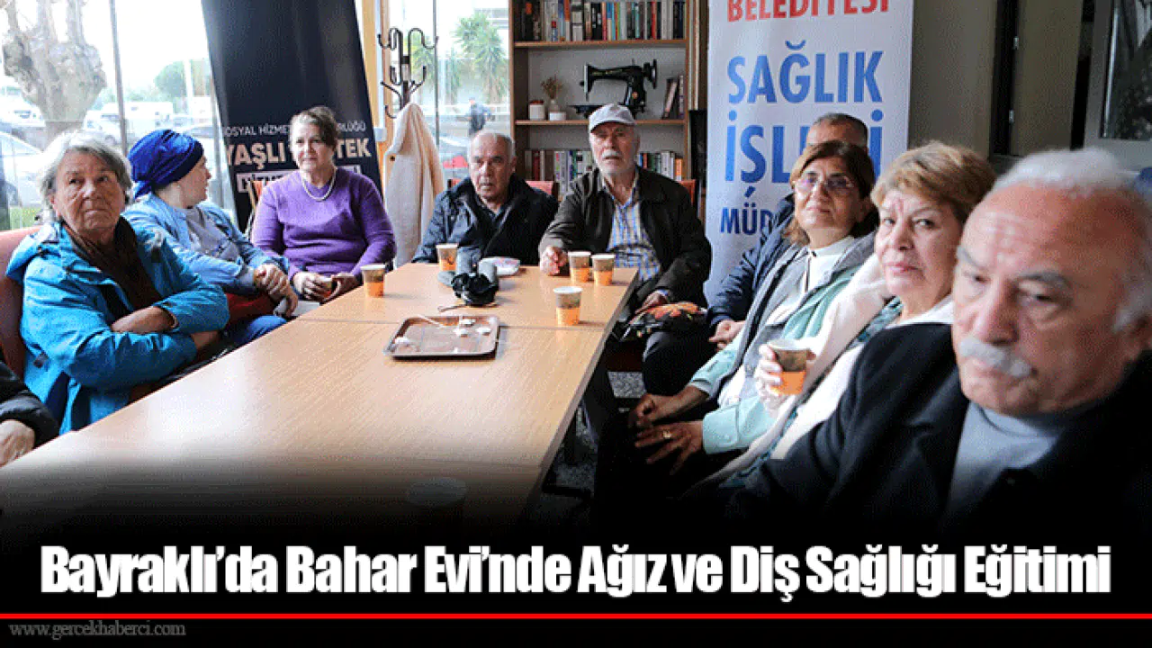Bayraklı’da Bahar Evi’nde Ağız ve Diş Sağlığı Eğitimi