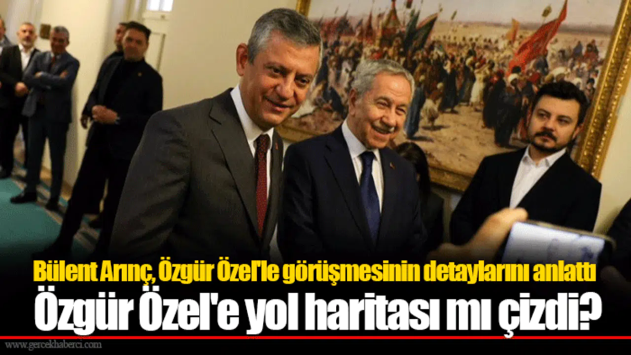 Bülent Arınç, Özgür Özel'le görüşmesinin detaylarını anlattı:   Özgür Özel'e yol haritası mı çizdi?