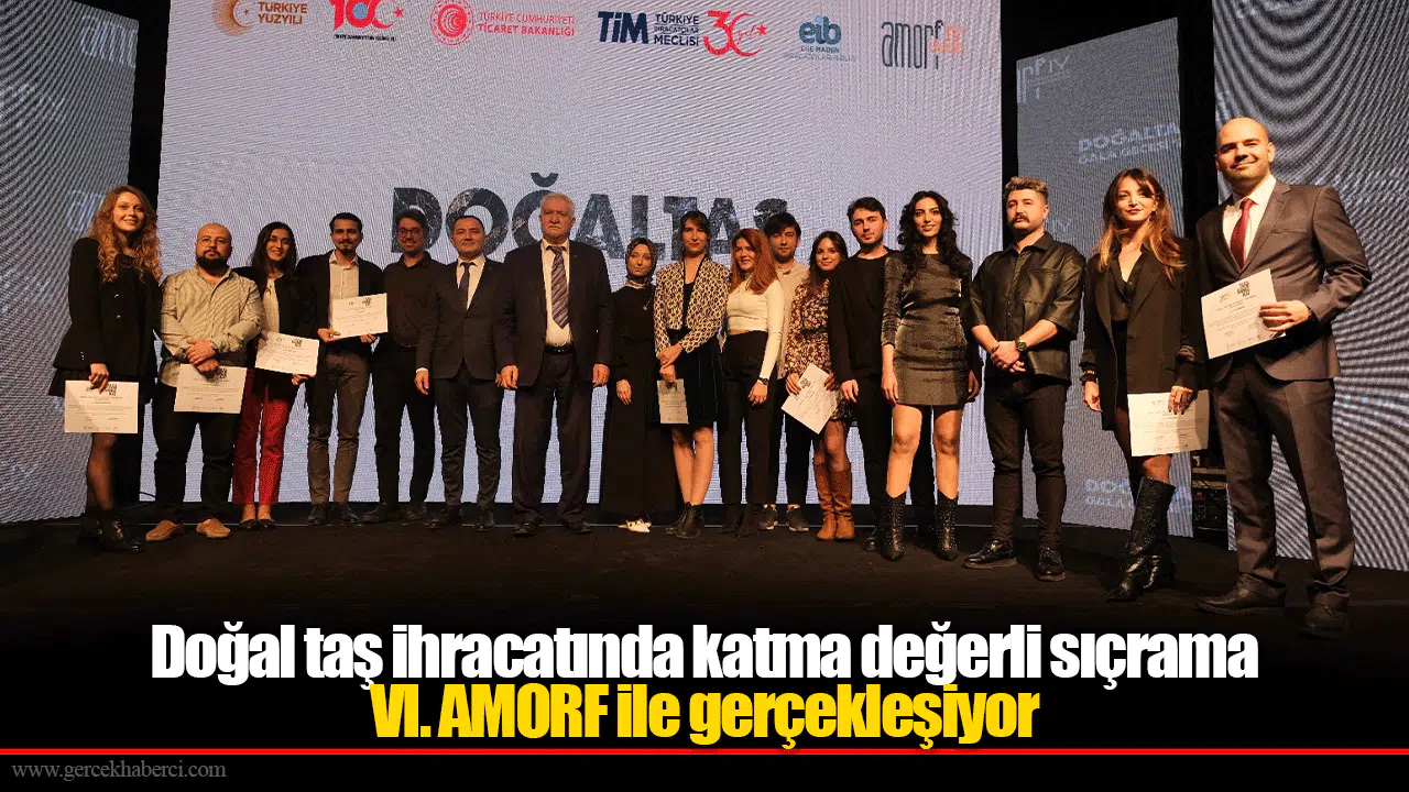 Doğal taş ihracatında katma değerli sıçrama  VI. AMORF ile gerçekleşiyor