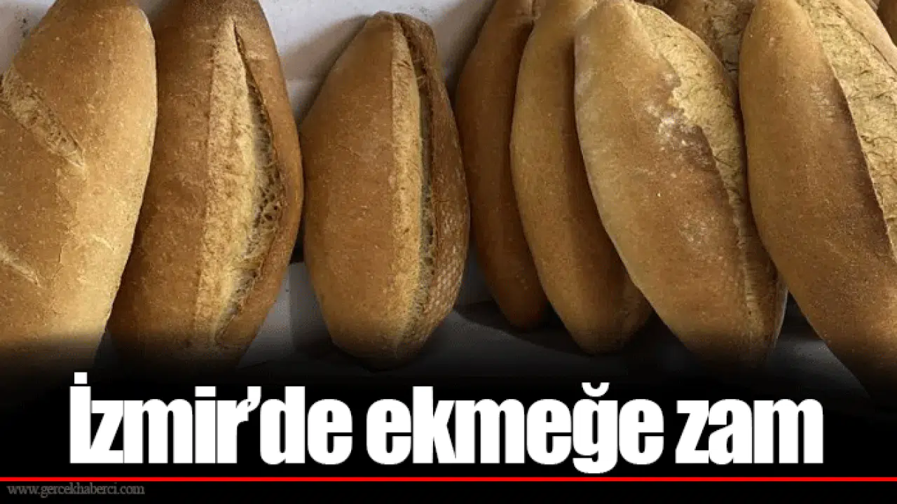 İzmir’de ekmeğe zam