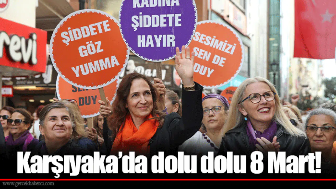Karşıyaka’da dolu dolu 8 Mart!