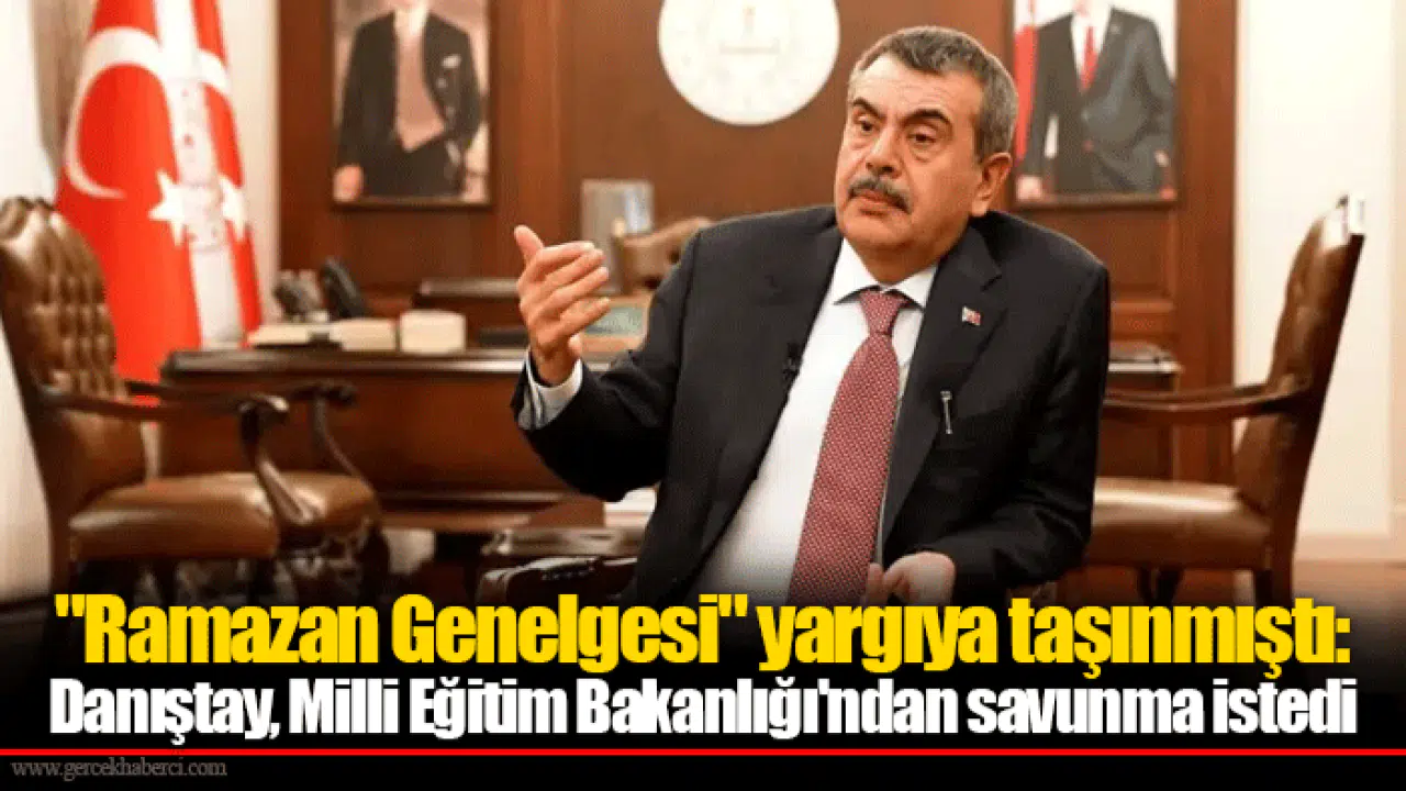 "Ramazan Genelgesi" yargıya taşınmıştı: Danıştay, Milli Eğitim Bakanlığı'ndan savunma istedi