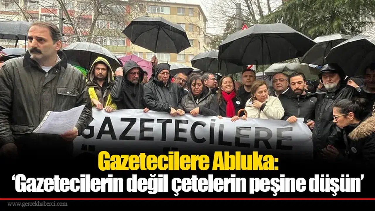 Gazetecilere Abluka: ‘Gazetecilerin değil çetelerin peşine düşün’