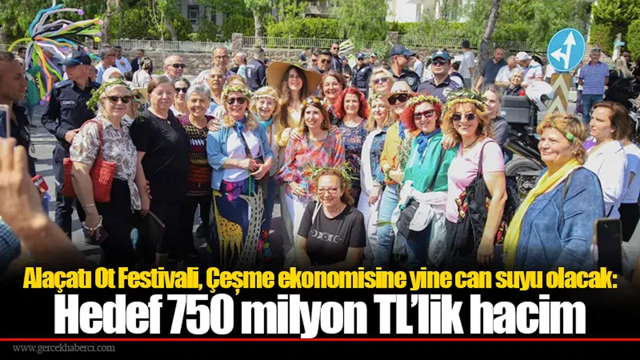 Alaçatı Ot Festivali, Çeșme ekonomisine yine can suyu olacak: Hedef 750 milyon TL’lik hacim