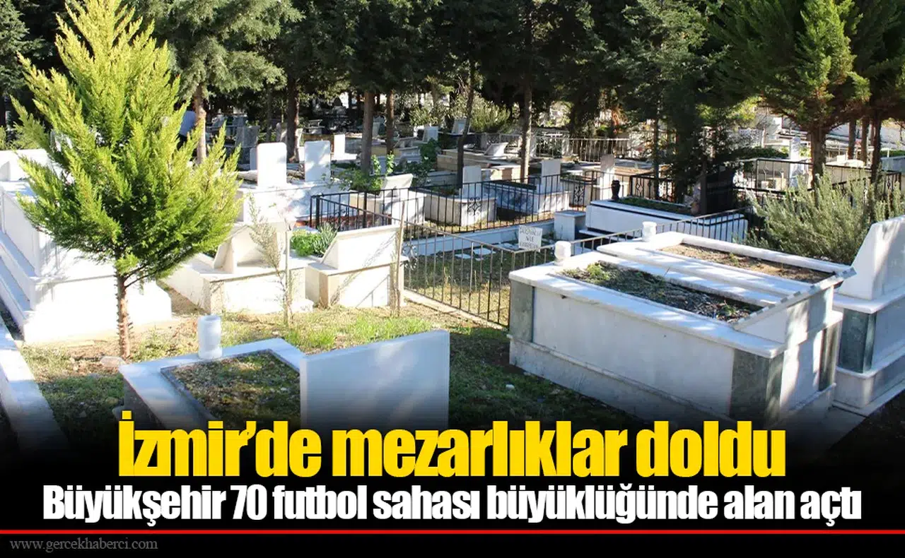 İzmir’de mezarlıklar doldu