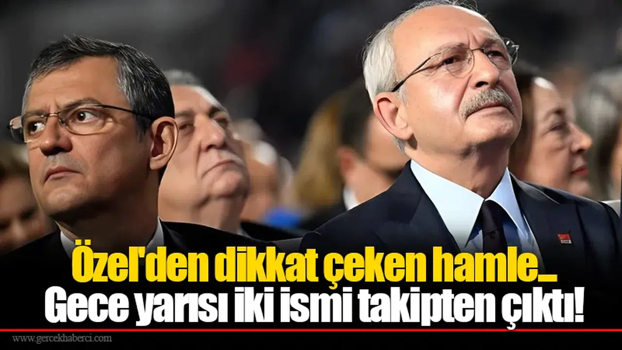 Özel'den dikkat çeken hamle... Gece yarısı iki ismi takipten çıktı!