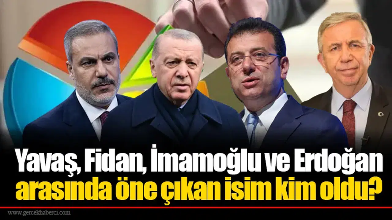 Yavaş, Fidan, İmamoğlu ve Erdoğan arasında öne çıkan isim kim oldu?