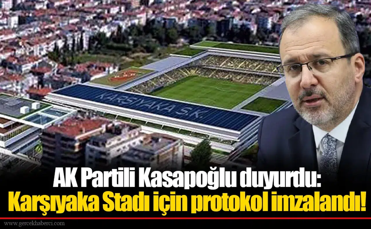 AK Partili Kasapoğlu duyurdu: Karşıyaka Stadı için protokol imzalandı! “Artık kazma vurulabilir”