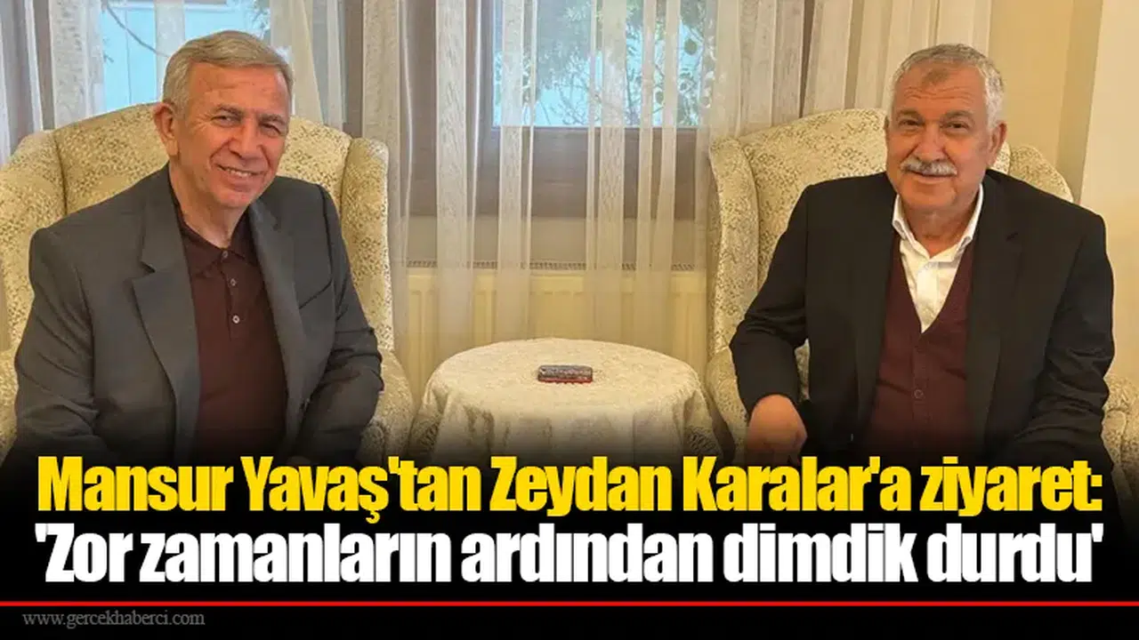 Mansur Yavaş'tan Zeydan Karalar'a ziyaret: 'Zor zamanların ardından dimdik durdu'