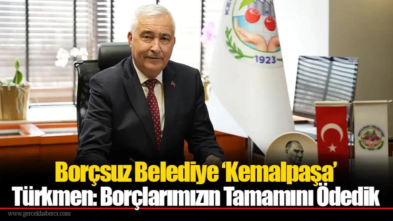 Borçsuz Belediye ‘Kemalpaşa’... Türkmen: Borçlarımızın Tamamını Ödedik