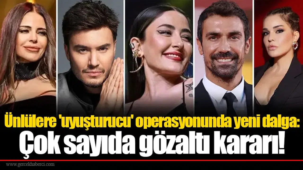 Ünlülere 'uyuşturucu' operasyonunda yeni dalga: Çok sayıda gözaltı kararı!