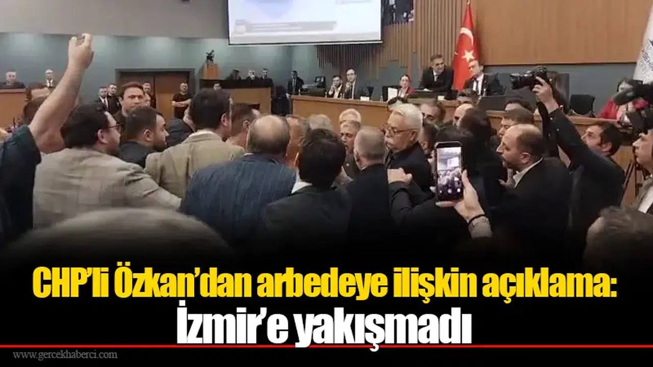 CHP’li Özkan’dan arbedeye ilişkin açıklama: İzmir’e yakışmadı