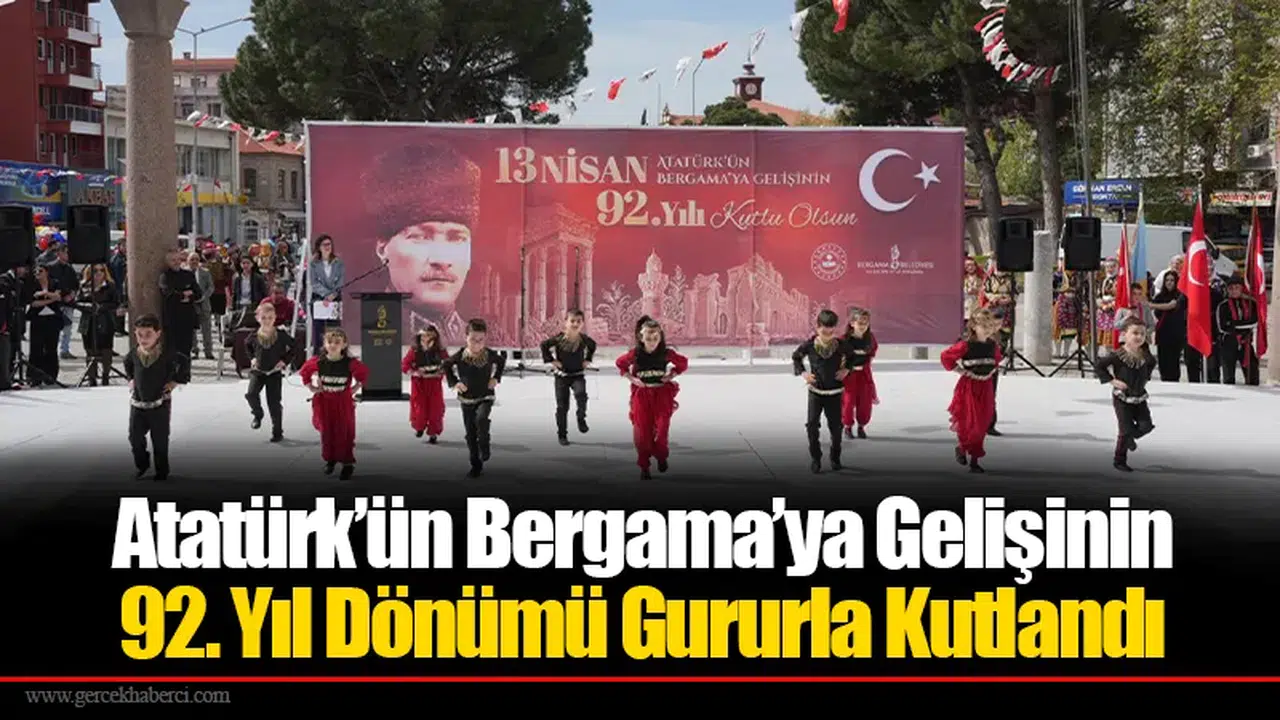 Atatürk’ün Bergama’ya Gelişinin 92. Yıl Dönümü Gururla Kutlandı