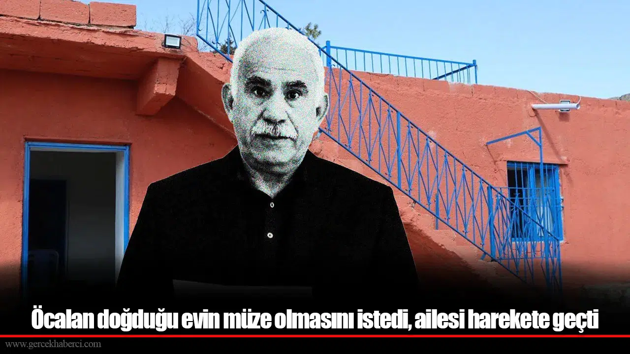 Öcalan doğduğu evin müze olmasını istedi, ailesi harekete geçti