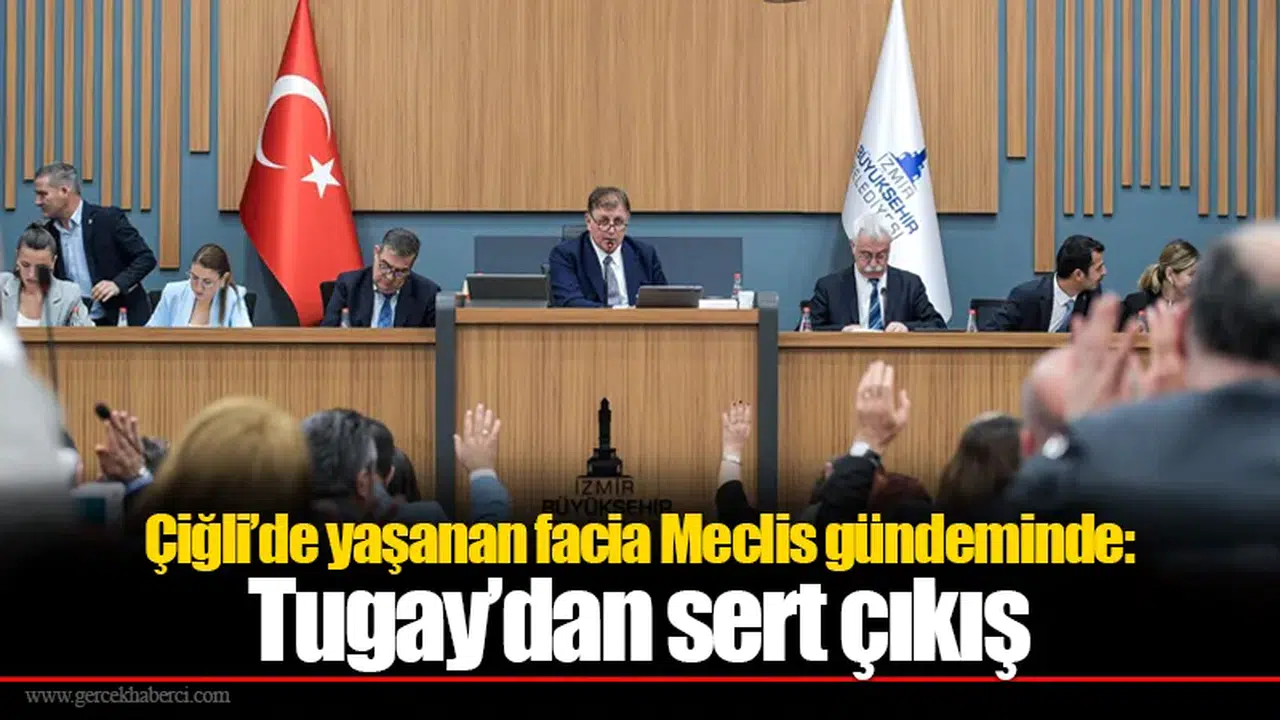 Çiğli’de yaşanan facia Meclis gündeminde: Tugay’dan sert çıkış