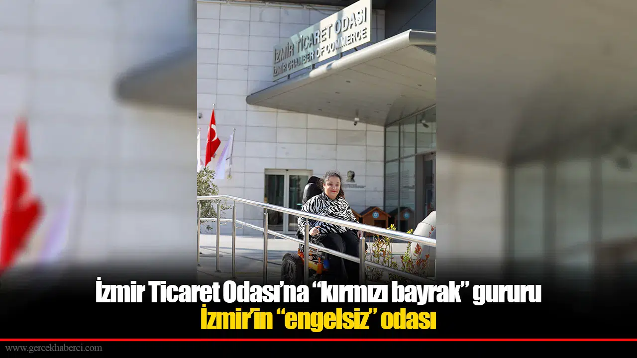 İzmir Ticaret Odası’na “kırmızı bayrak” gururu