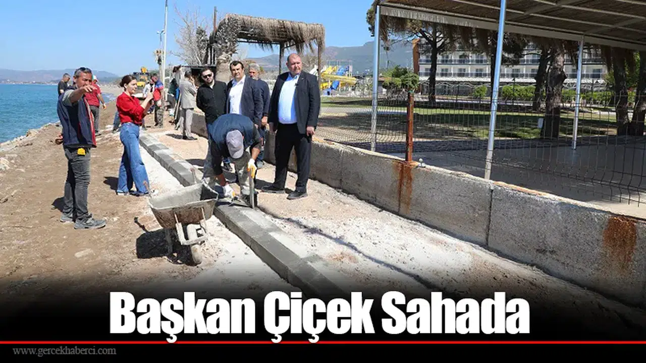 Başkan Çiçek Sahada
