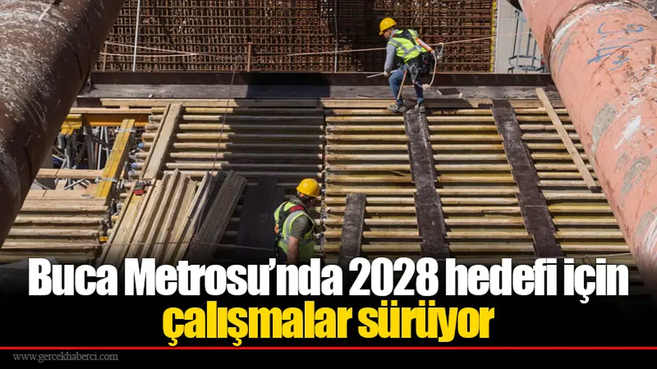 Buca Metrosu’nda 2028 hedefi için çalışmalar sürüyor