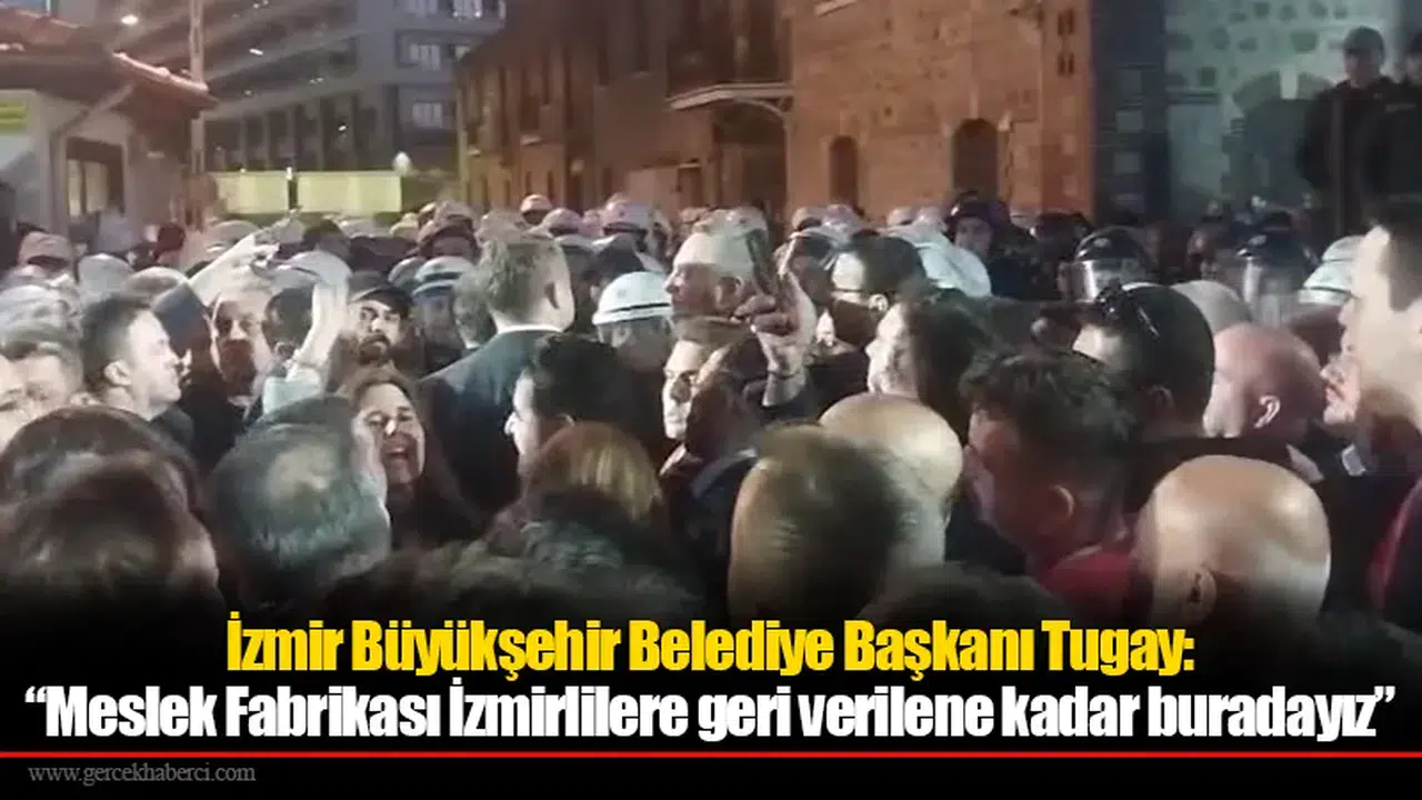 İBB Başkanı Tugay, “Meslek Fabrikası İzmirlilere geri verilene kadar buradayız”
