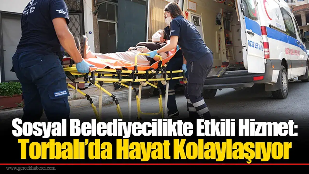 Sosyal Belediyecilikte Etkili Hizmet:  Torbalı’da Hayat Kolaylaşıyor