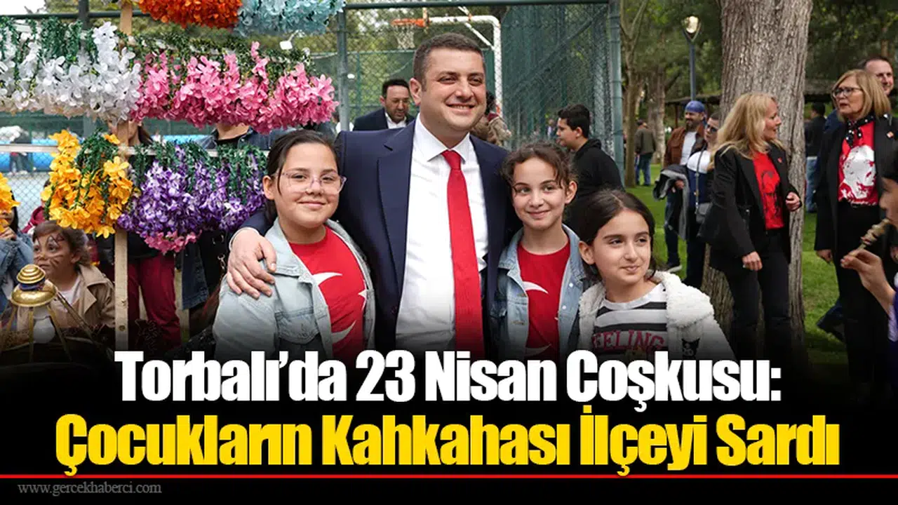 Torbalı’da 23 Nisan Coşkusu: Çocukların Kahkahası İlçeyi Sardı