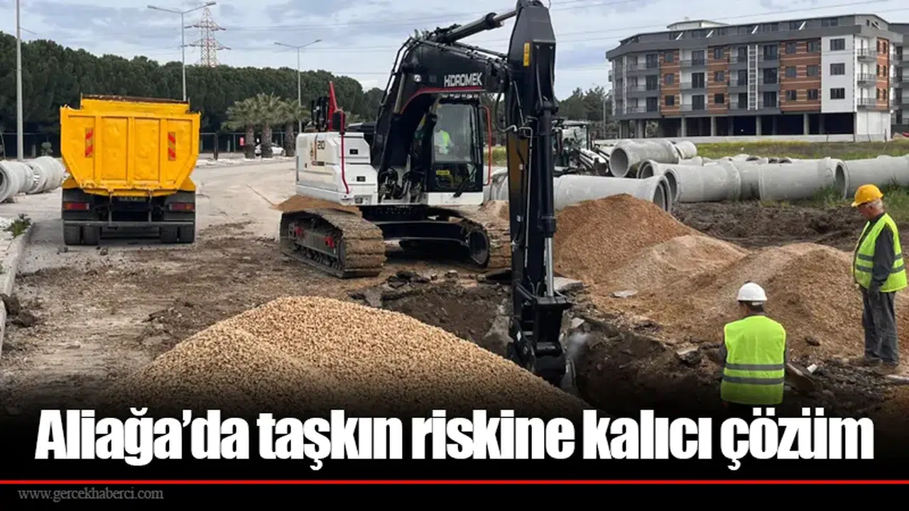 Aliağa’da taşkın riskine kalıcı çözüm