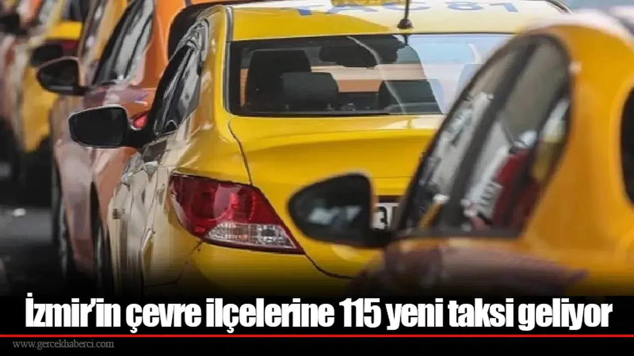 İzmir’in çevre ilçelerine 115 yeni taksi geliyor