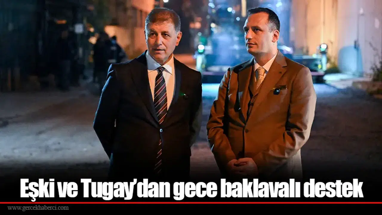 Eşki ve Tugay’dan gece baklavalı destek