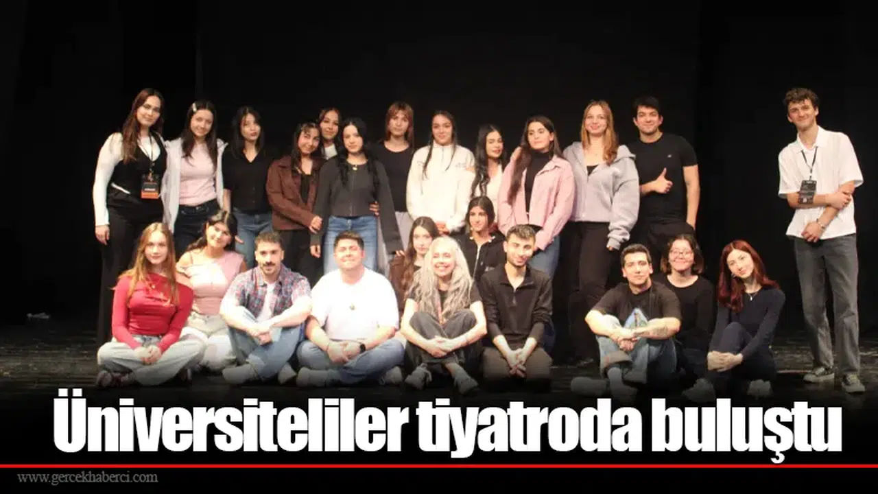 Üniversiteliler tiyatroda buluştu