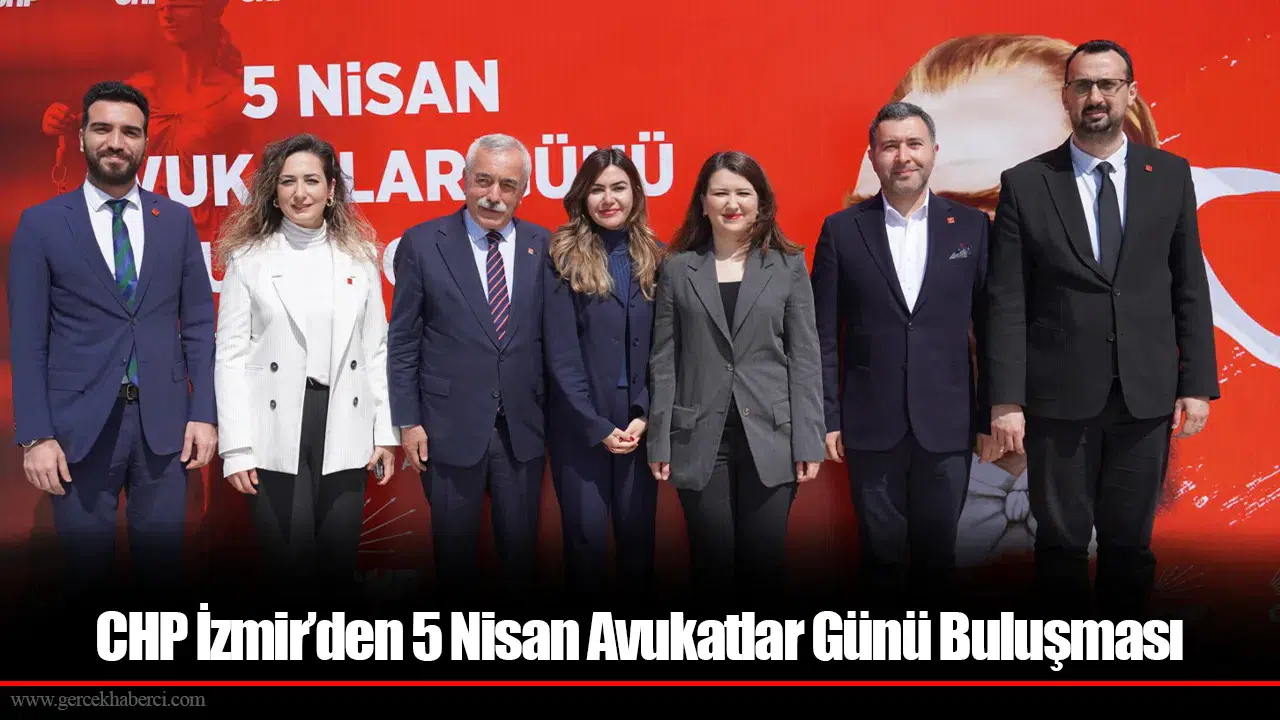 CHP İzmir’den 5 Nisan Avukatlar Günü Buluşması