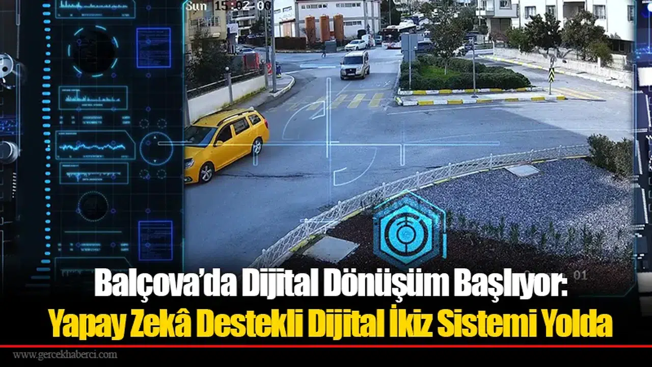 Balçova’da Dijital Dönüşüm Başlıyor: Yapay Zekâ Destekli Dijital İkiz Sistemi Yolda