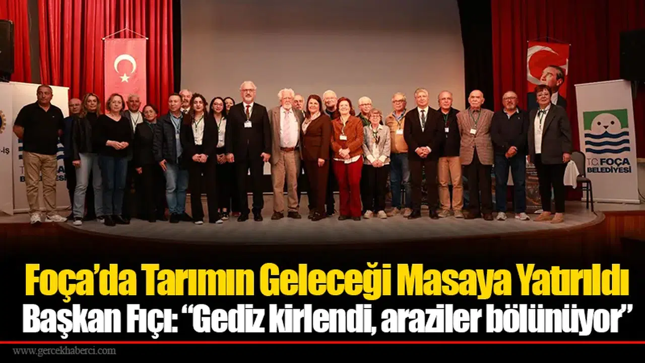 Foça’da Tarımın Geleceği Masaya Yatırıldı: “Gediz kirlendi, araziler bölünüyor”