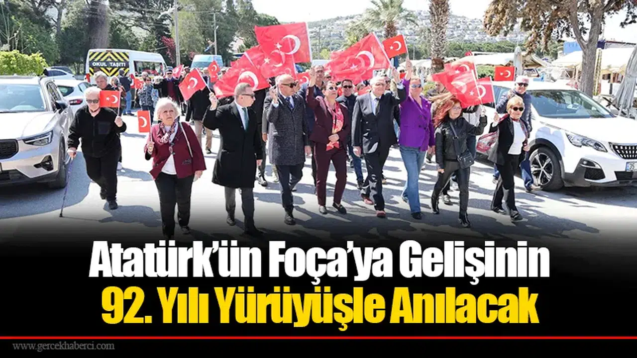 Atatürk’ün Foça’ya Gelişinin 92. Yılı Yürüyüşle Anılacak