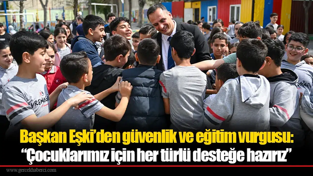 Başkan Eşki’den güvenlik ve eğitim vurgusu:  “Çocuklarımız için her türlü desteğe hazırız”