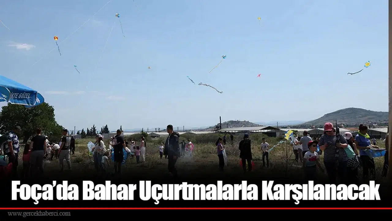 Foça’da Bahar Uçurtmalarla Karşılanacak