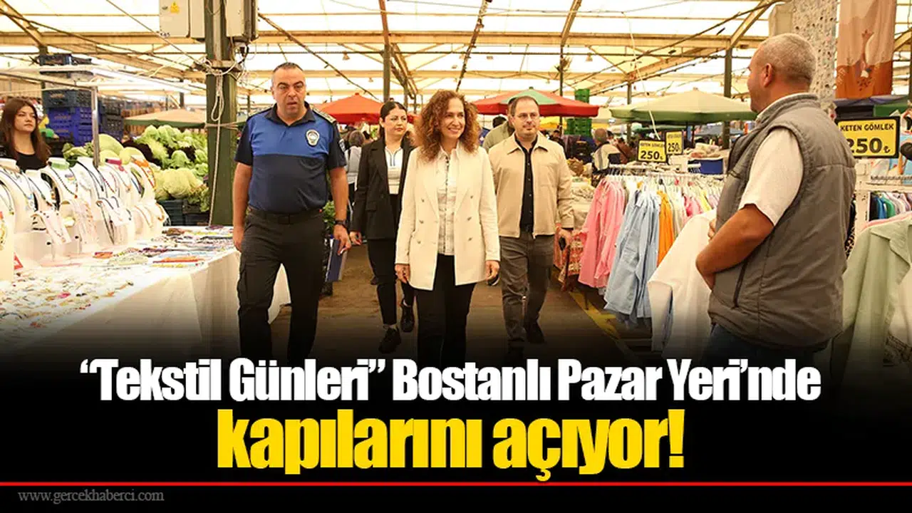“Tekstil Günleri” Bostanlı Pazar Yeri’nde kapılarını açıyor!