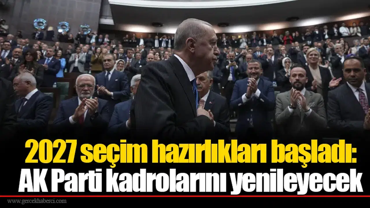 2027 seçim hazırlıkları başladı: AK Parti kadrolarını yenileyecek