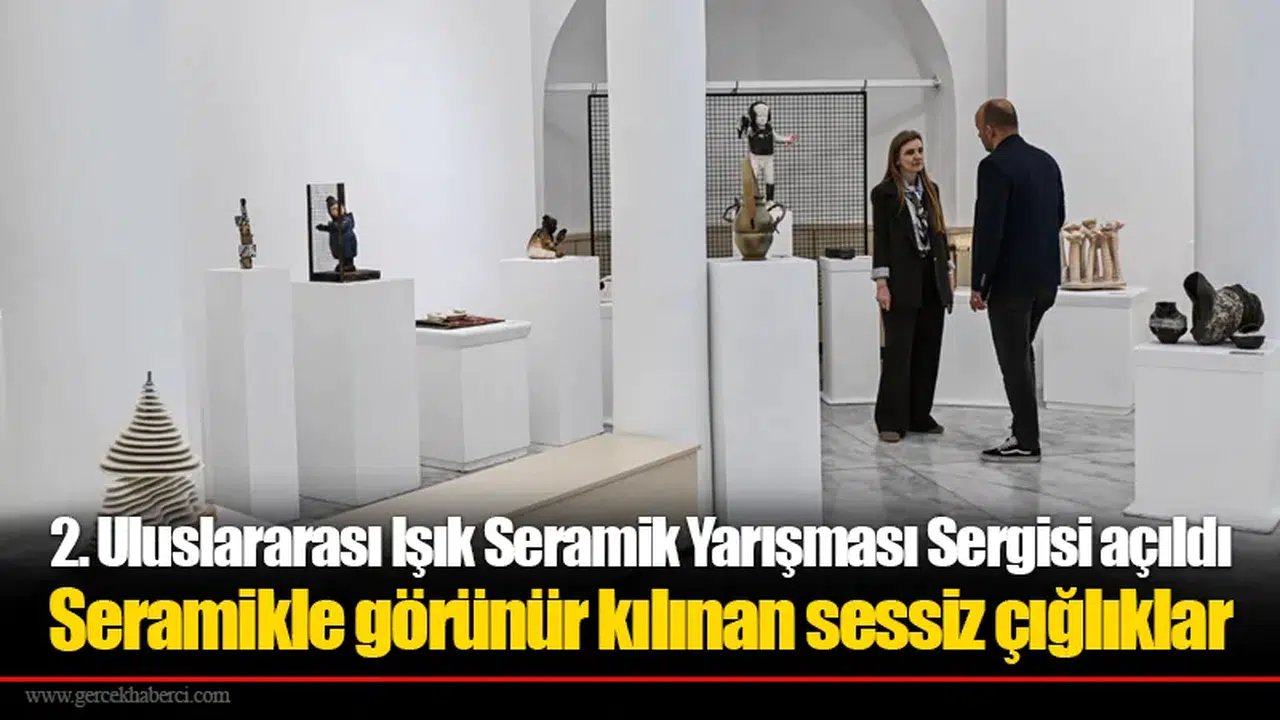 2. Uluslararası Işık Seramik Yarışması Sergisi açıldı