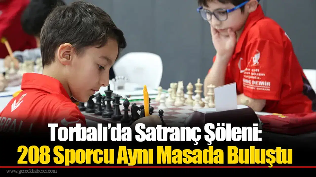 Torbalı’da Satranç Şöleni: 208 Sporcu Aynı Masada Buluştu