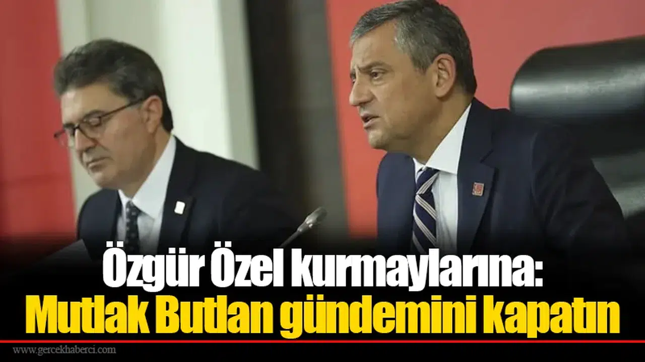 Özgür Özel kurmaylarına: Mutlak Butlan gündemini kapatın