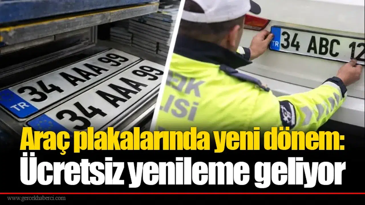 Araç plakalarında yeni dönem: Ücretsiz yenileme geliyor