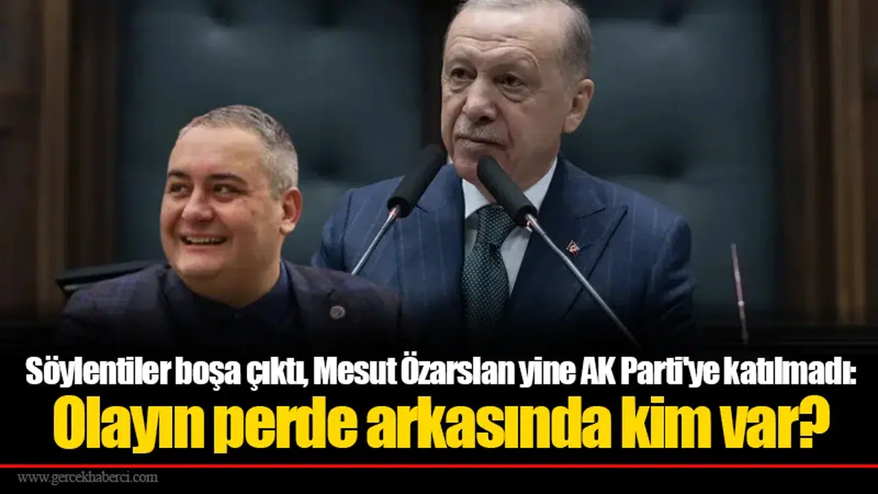 Söylentiler boşa çıktı, Mesut Özarslan yine AK Parti'ye katılmadı: Olayın perde arkasında kim var?