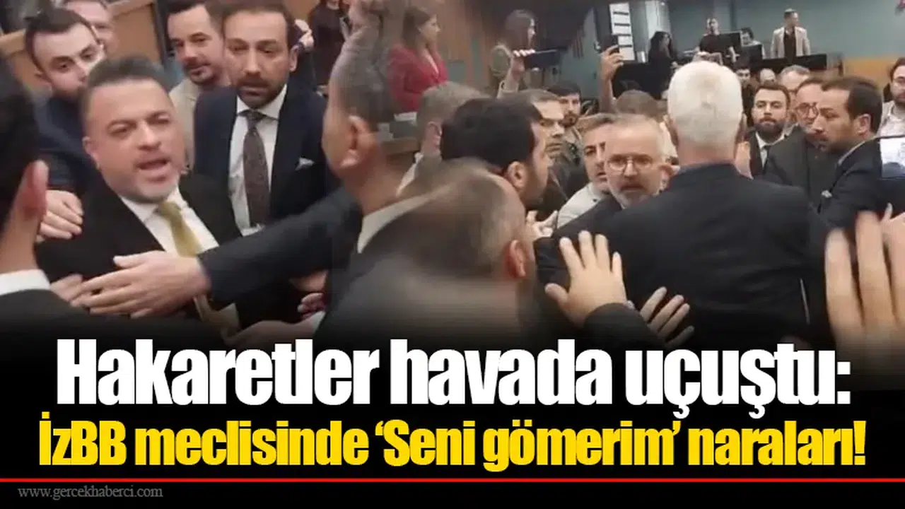 Hakaretler havada uçuştu: İzBB meclisinde ‘Seni gömerim’ naraları!