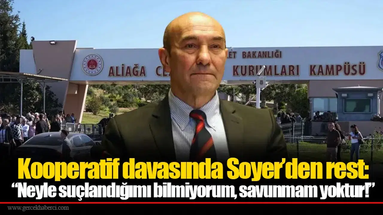 Kooperatif davasında Soyer’den rest: “Neyle suçlandığımı bilmiyorum, savunmam yoktur!”